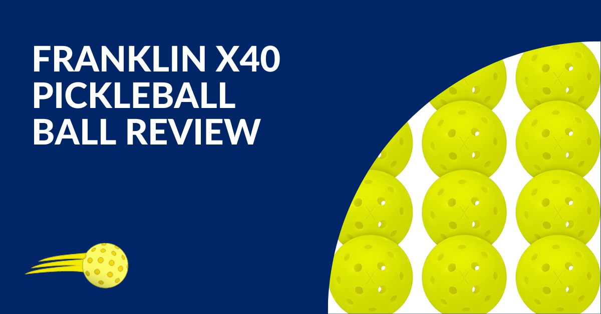 Franklin X40 Pickleball Ball Review Blog Featured Image