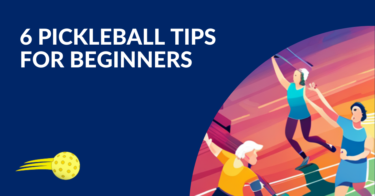 6 Pickleball Tips for Beginners Blog Featured Image