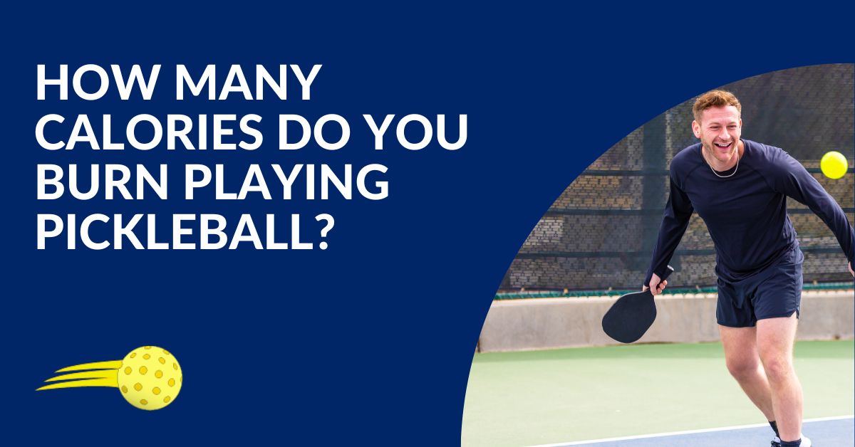 how many calories do you burn playing pickleball? Blog Featured image