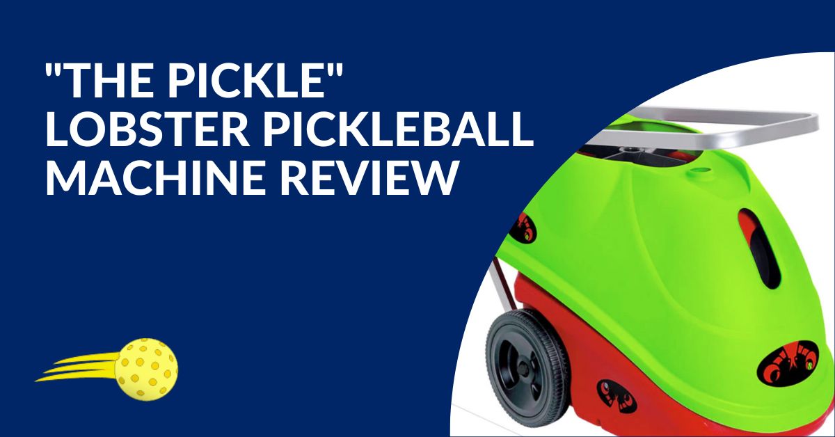 "The Pickle" Lobster Pickleball Machine Review Blog Featured Image