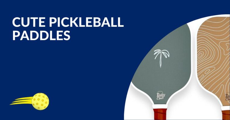 Cute Pickleball Paddles Blog Featured Image