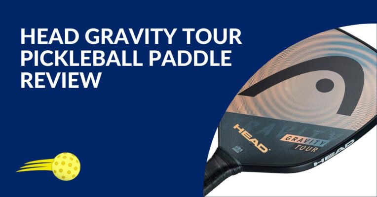 Head Gravity Tour Pickleball Paddle Review Blog Featured Image